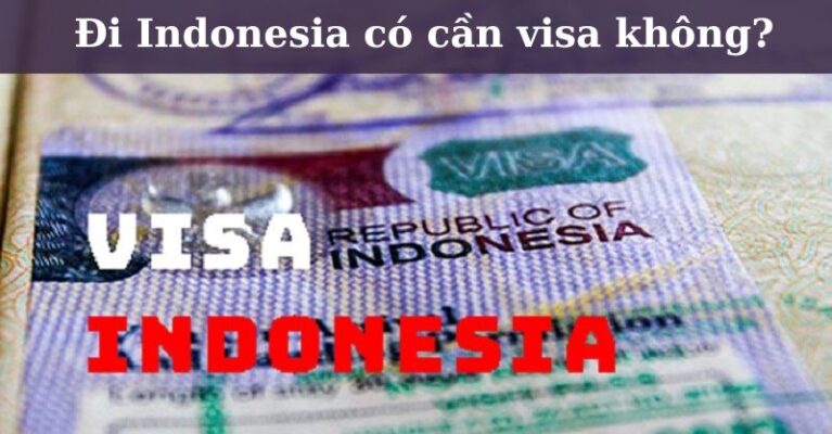 đi Indonesia có cần visa không?