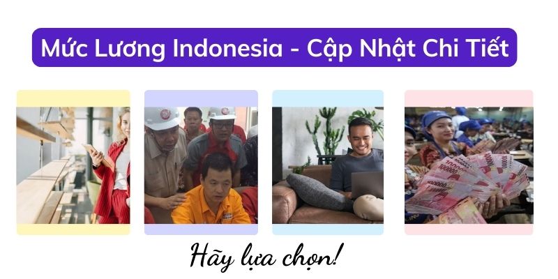 Cập nhật mức lương Indoneisa mới nhất