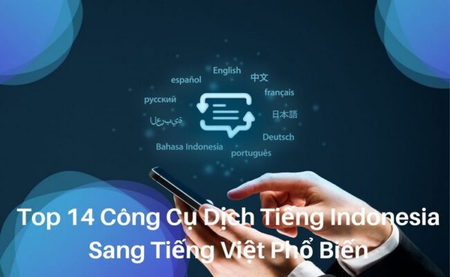 Top 14 Công Cụ Dịch Tiếng Indonesia Sang Tiếng Việt Phổ Biến