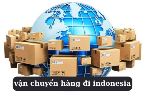 vận chuyển hàng đi indonesia